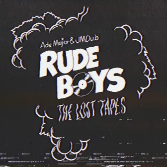 Rude Boys - The Lost Tapes by JMDub