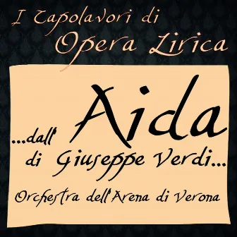 Verdi: Aida (I Capolavori di Opera Lirica...) by Orchestra Dell' Arena Di Verona