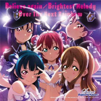 Believe again/Brightest Melody/Over The Next Rainbow by Saint Aqours Snow