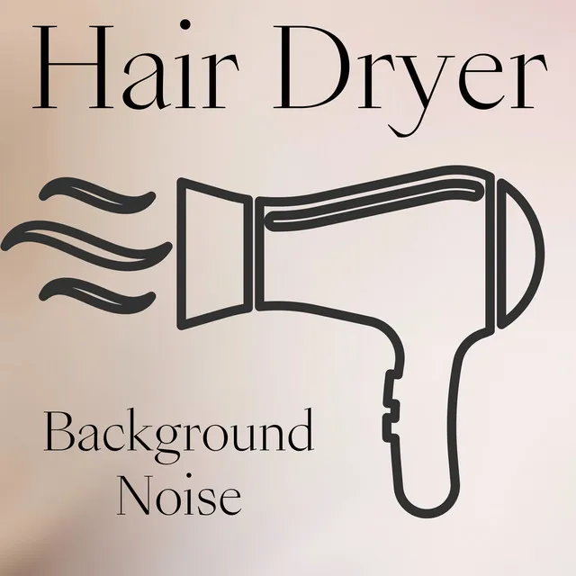 Hair Dryer for Background Noise