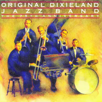 The 75th Anniversary by Original Dixieland Jazz Band