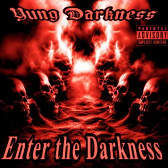 Enter the Darkness by Yung Darkness