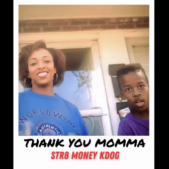 Thank You Momma by Str8 Money Kdog