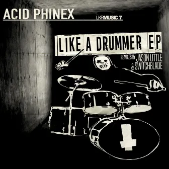 Like a Drummer EP by Acid Phinex