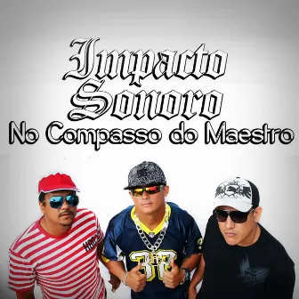 No Compasso do Maestro by Impacto Sonoro