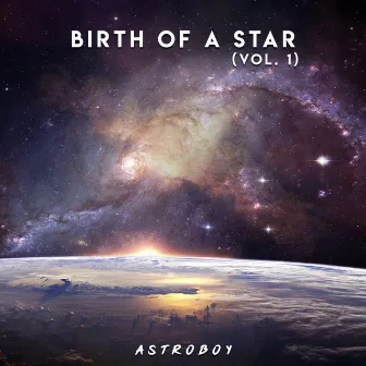 Birth of a Star, Vol. 1 by AstroMadeit