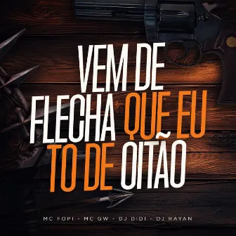 Vem de Flecha Que Eu To de Oitao by Dj Rayan