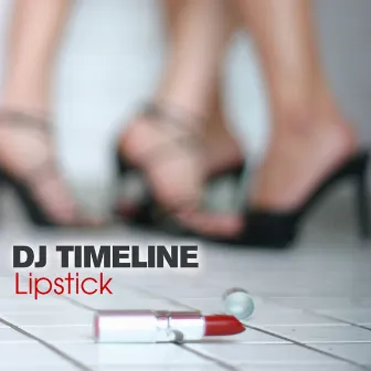 Lipstick EP by DJ Timeline