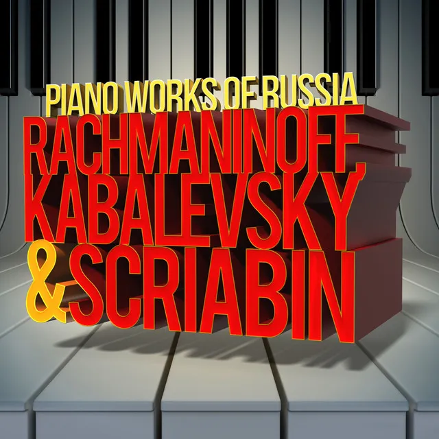 Rachmaninoff, Kabalevsky & Scriabin: The Piano Works of Russia: