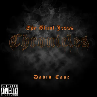 The Blunt Jesus Chronicles by David Case