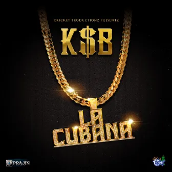 La Cubana (Cricket Productionz Presentz) by K$B