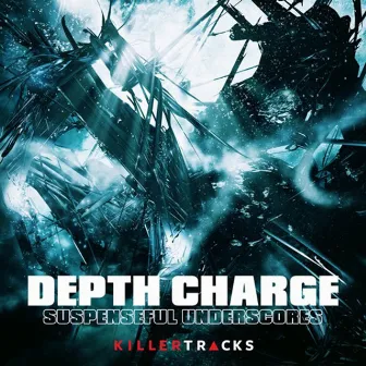 Depth Charge: Suspenseful Underscords by Gregg Lehrman