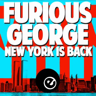 New York Is Back by FURIOUS GEORGE