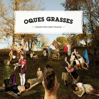 Digue-n'hi com vulguis by Oques Grasses