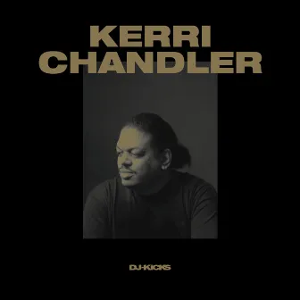 DJ-Kicks (Kerri Chandler) [Mixed Tracks] by Kerri Chandler