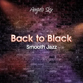 Back to Black (Smooth Jazz) by Angelo Sky