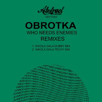 Who Needs Enemies (Remixes) by Obrotka