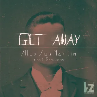 Get Away by Alex Von Martin