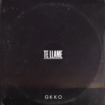 Te Llame by Gkko