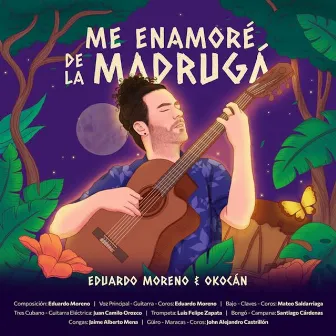 Me Enamoré de la Madrugá by Eduardo Moreno & Okocán