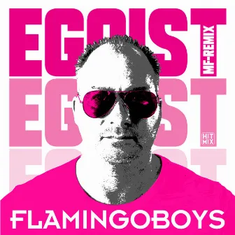 Egoist (Mf-Remix) by Flamingoboys