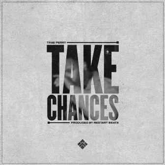 Take Chances by Trae Perry