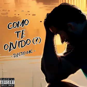 Cómo te olvido by Decromc