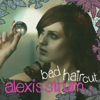 Bad Haircut by Alexis Strum