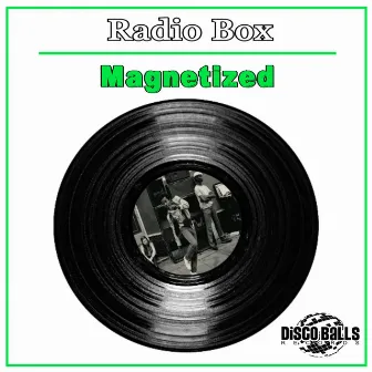 Magnetized by Radio Box