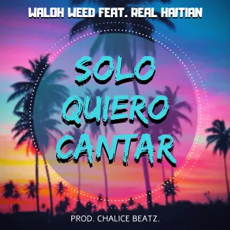 Solo Quiero Cantar by Waloh Weed