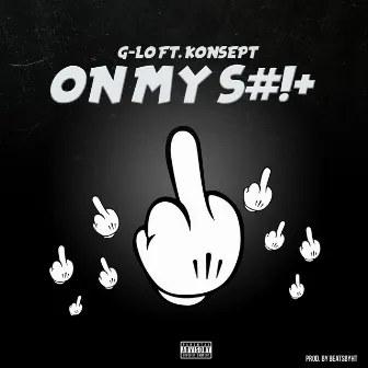 On My Shit (feat. Konsept) by G Lo