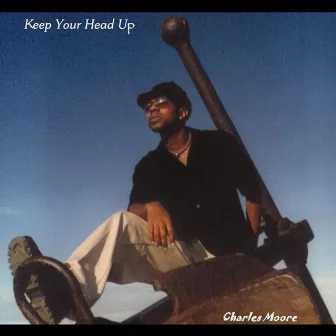 Keep Your Head Up by Charles Moore