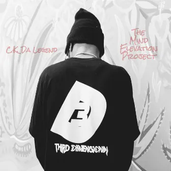 The Mind Elevation Project by C.K. Da Legend