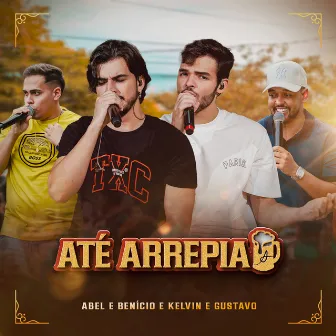 Até Arrepia by Abel e Benício