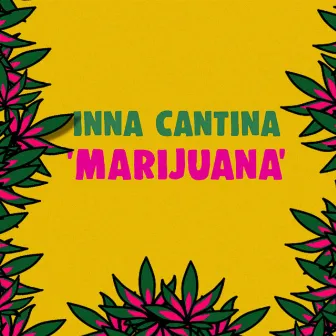 Marijuana by Inna Cantina