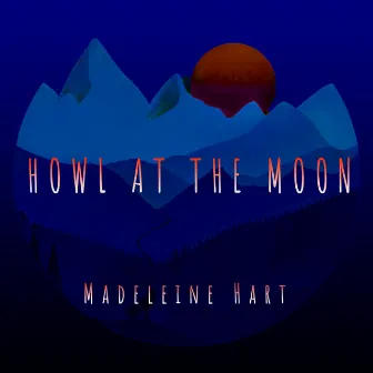 Howl at the Moon by Madeleine Hart