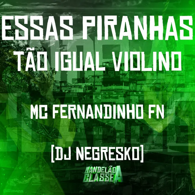 Essas Piranhas Tão Igual Violino