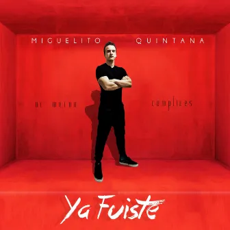 Ya Fuiste by Miguelito Complices