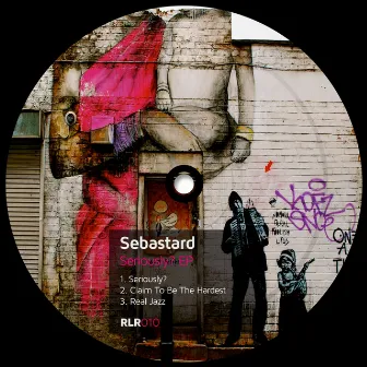 Seriously? EP by Sebastard