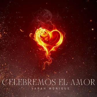 Celebremos El Amor by Sarah Monique