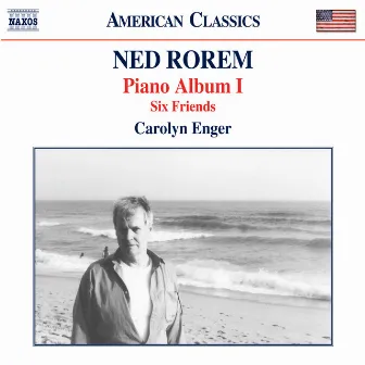 Rorem: Piano Album I & Six Friends by Carolyn Enger