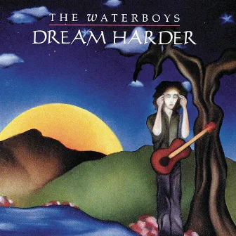 Dream Harder by The Waterboys