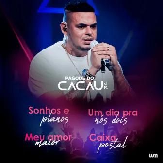 Sonhos e Planos / Meu Amor Maior / Um Dia pra nos Dois / Caixa Postal (Ao Vivo) by Cacau Junior