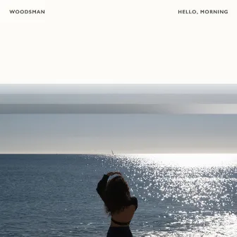 hello, morning by Woodsman