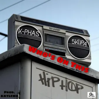 Who's on this by K-phas