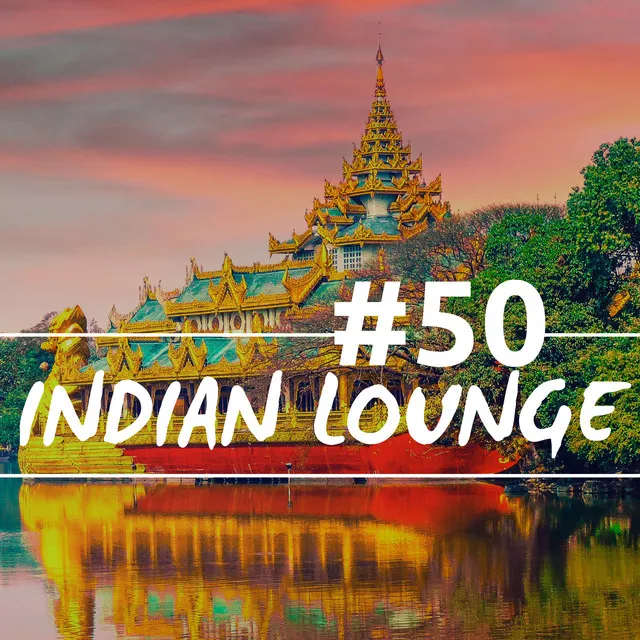 Indian Lounge #50: Relaxing Music, Bansuri, Drums, Ragas, Ocarina, Didgeridoo and Tabla