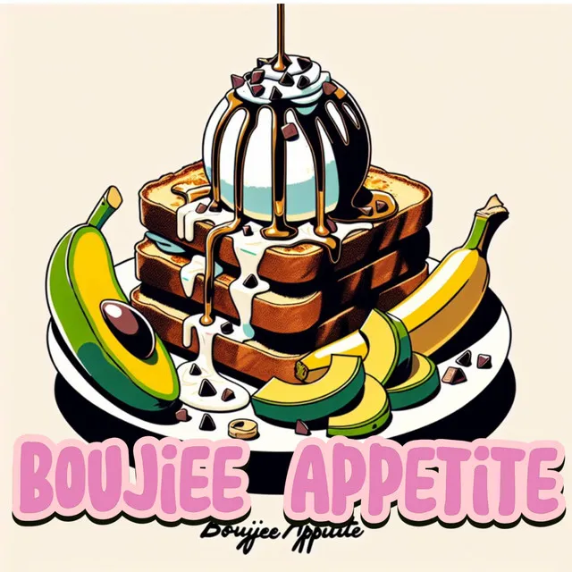 Boujiee Appetite