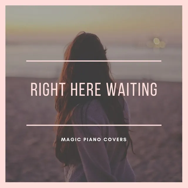 Right Here Waiting (Piano Version)