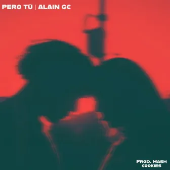 Pero Tú by Alain Gc