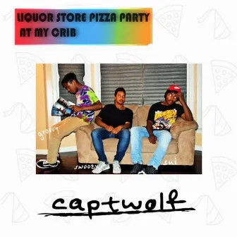 Liquor Store Pizza Party at My Crib by Captwolf